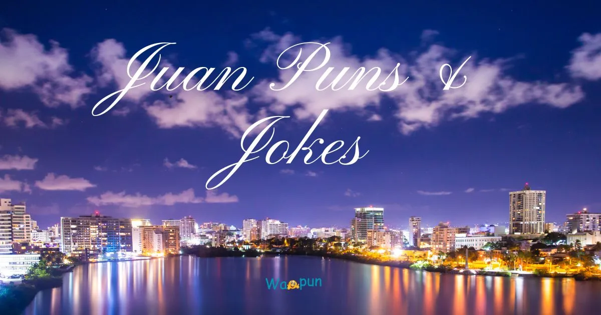250+ Juan Puns & Jokes Guaranteed to Brighten Your Day 2026